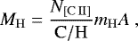 \begin{equation*}M_{\mathrm{H}}=\frac{N_{\mathrm{[C{\scriptsize\,II}]}}}{\mathrm{C/H}}m_{\mathrm{H}}A~,\end{equation*}