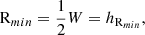 $$ \begin{aligned} \mathrm{R}_{min} = \frac{1}{2}W = h_{\mathrm{R}_{min}}, \end{aligned} $$