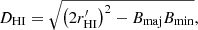 $$ \begin{aligned} D_{\rm HI} = \sqrt{\left(2r_{\rm HI}^{\prime }\right)^2 - B_{\rm maj}B_{\rm min}}, \end{aligned} $$