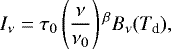 \begin{equation*} I_{\nu}=\tau_{0}\left(\frac{\nu}{\nu_{0}}\right){}^{\beta}B_{\nu}(T_{\textrm{d}}),\end{equation*}
