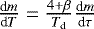 $\frac{\textrm{d}m}{\textrm{d}T_{\textrm{}}}=\frac{4+\beta}{T_{\textrm{d}}}\frac{\textrm{d}m}{\textrm{d}\tau}$