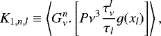 \begin{align*} K_{1,n,l} & \equiv\left\langle G_{\nu}^{n}.\left[P\nu{{}^3}\frac{\tau_{\nu}^{l}}{\tau_{l}}g(x_{l})\right]\right\rangle, \end{align*}