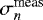 $\sigma_{n}^{\textrm{meas}}$