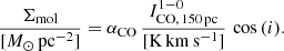 $$ \begin{aligned} \frac{\Sigma _{\rm mol}}{{[M_{\odot }\,\mathrm{pc^{-2}]}}} = \alpha _{\rm CO}\,\frac{I_{\rm CO,\,150\,pc}^{1-0}}{{\mathrm{[K\, km\,s^{-1}]}}}\,\cos {(i)}. \end{aligned} $$