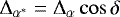 $\Delta_{\alpha^*}=\Delta_{\alpha}\cos\delta$