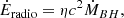 $$ \begin{aligned} \dot{E}_{\rm radio} = \eta c^2 \dot{M}_{BH}, \end{aligned} $$