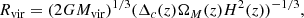 $$ \begin{aligned}&R_{\rm vir} = (2G M_{\rm vir})^{1/3} (\Delta _c(z) \Omega _M(z) H^2(z))^{-1/3},\end{aligned} $$