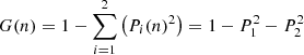 $$ \begin{aligned} G(n)&= 1 - \sum _{i=1}^{2} \left(P_i(n)^2\right) = 1 - P_1^2 - P_2^2 \end{aligned} $$