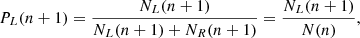 $$ \begin{aligned} P_L(n+1) = \frac{N_L(n+1)}{N_L(n+1) + N_R(n+1)} = \frac{N_L(n+1)}{N(n)}, \end{aligned} $$