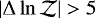 $|\Delta \ln\mathcal Z| > 5$