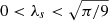$ 0 < \lambda_s < \sqrt{\pi/9} $