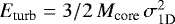 $E_{\textrm{turb}}=3/2\,M_{\textrm{core}}\,\sigma_{\textrm{1D}}^2$