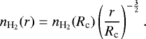 \begin{equation*}n_{\textrm{H}_2}(r) = n_{\textrm{H}_2}(R_{\textrm{c}}) \left(\frac{r}{R_{\textrm{c}}}\right)^{-\frac{3}{2}}.\end{equation*}