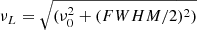 $ \nu_L = \sqrt{(\nu_0^2+(FWHM/2)^2)} $
