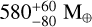 $580_{ - 80}^{ + 60}{{\text{M}}_ \oplus }$
