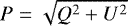 $P = \sqrt{Q^2+U^2}$