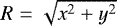 $R = \sqrt{x^2+y^2}$