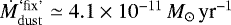 $\dot{M}_{\mathrm{dust}}^{\text{`fix\prime}} \simeq 4.1 \times 10^{-11} \,{M_{\odot}\,\textrm{yr}^{-1}}$