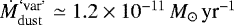 $\dot{M}_{\mathrm{dust}}^{\text{`var\prime}} \simeq 1.2 \times 10^{-11} \,{M_{\odot}\,\textrm{yr}^{-1}}$