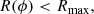 $$ \begin{aligned}&R(\phi ) < R_{\mathrm{max} }, \end{aligned} $$