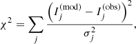 $$ \begin{aligned} \chi ^2 = \sum _j \frac{\left(I_j^{\mathrm{(mod)} } - I_j^{\mathrm{(obs)} }\right)^2}{\sigma _j^2}, \end{aligned} $$