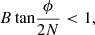 $$ \begin{aligned}&B\,\mathrm{tan}\frac{\phi }{2N} < 1, \end{aligned} $$