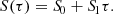 $$ \begin{aligned} S (\tau ) = {S\!}_0 + {S\!}_1 \tau . \end{aligned} $$