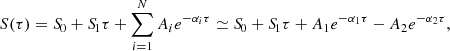 $$ \begin{aligned} S(\tau ) = {S\!}_0 + {S\!}_1 \tau + \sum _{i=1}^{N} A_i e^{-\alpha _i \tau } \simeq {S\!}_0 + {S\!}_1 \tau + A_1 e^{-\alpha _1 \tau } - A_2 e^{-\alpha _2 \tau }, \end{aligned} $$
