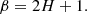 $$ \begin{aligned} \beta = 2H+1. \end{aligned} $$