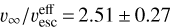 ${v_\infty }/v_{esc}^{eff} = 2.51 \pm 0.27$