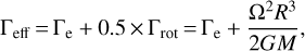 ${\Gamma_{{\rm{eff}}}} = {\Gamma_{\rm{e}}} + 0.5\,\, \times \,\,{\Gamma_{{\rm{rot}}}} = {\Gamma_{\rm{e}}} + {{{\Omega ^2}{R^3}} \over {2GM'}}$