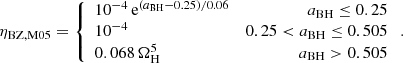 $$ \begin{aligned} \eta _\mathrm{BZ,M05} =\left\{ \begin{array}{lr} 10^{-4}\,\mathrm{e} ^{(a_\mathrm{BH} -0.25)/0.06}&a_\mathrm{BH} \le 0.25 \\ 10^{-4}&0.25 < a_\mathrm{BH} \le 0.505 \\ 0.068\,\Omega _\mathrm{H} ^5&a_\mathrm{BH} >0.505 \\ \end{array} \right. .\end{aligned} $$