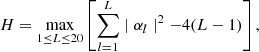 $$ \begin{aligned} H = \max _{1 \le L \le 20}\left[\sum _{l=1}^{L}\mid \alpha _{l}\mid ^{2}-4(L-1)\right], \end{aligned} $$