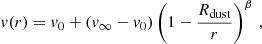 $$ \begin{aligned} { v}(r) = { v}_0 + ({ v}_\infty - { v}_0) \left( 1 - \frac{R_{\mathrm{dust}}}{r}\right)^\beta \,, \end{aligned} $$