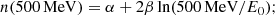 $$ \begin{aligned}&n(\mathrm {500\,MeV}) = \alpha + 2 \beta \ln (\mathrm {500\,MeV} / E_0); \end{aligned} $$