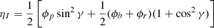 $$ \eta _{I} = \frac{1}{2}\left[\phi _{p}\sin ^{2}\gamma + \frac{1}{2}(\phi _{b} + \phi _{r})(1 + \cos ^{2}\gamma ) \right] $$