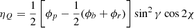 $$ \eta _{Q} = \frac{1}{2}\left[\phi _{p} - \frac{1}{2}(\phi _{b} + \phi _{r})\right]\sin ^{2}\gamma \cos 2\chi $$
