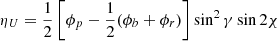 $$ \eta _{U} = \frac{1}{2}\left[\phi _{p} - \frac{1}{2}(\phi _{b} + \phi _{r})\right]\sin ^{2}\gamma \sin 2\chi $$