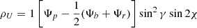 $$ \rho _{U} = 1\left[\Psi _{p} - \frac{1}{2}(\Psi _{b} + \Psi _{r})\right]\sin ^{2}\gamma \sin 2\chi $$