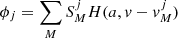 $$ \phi _{j} = \sum _M S_M^j H(a,{ v}-{ v}_M^j) $$