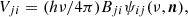 $$ V_{ji} = (h\nu / 4\pi ) B_{ji} \psi _{ij}(\nu , \boldsymbol{n}), $$