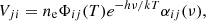 $$ V_{ji} = n_{\rm e} \Phi _{ij}(T) e^{-h\nu /kT} \alpha _{ij}(\nu ), $$