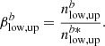 $$ \begin{aligned} \beta ^b_{\rm low,up}=\frac{n^b_{\rm low,up}}{n^{b*}_{\rm low,up}}. \end{aligned} $$