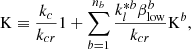 $$ \begin{aligned} \mathrm{K} \equiv \frac{k_c}{k_{cr}} \mathrm{1} + \sum _{b=1}^{n_b} \frac{k^{*b}_l \beta ^b_{\rm low}}{k_{cr}}\mathrm{K}^b, \end{aligned} $$
