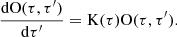 $$ \begin{aligned} \frac{\mathrm{d} \mathrm{O}(\tau ,\tau ^{\prime })}{\mathrm{d} \tau ^{\prime }}= \mathrm{K}(\tau ) \mathrm{O}(\tau ,\tau ^{\prime }). \end{aligned} $$