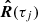 $ \boldsymbol{\hat{R}}(\tau_j) $