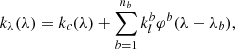 $$ \begin{aligned} k_{\lambda }(\lambda ) = k_c (\lambda )+ \sum _{b=1}^{n_b} k^b_l \varphi ^b(\lambda -\lambda _b), \end{aligned} $$