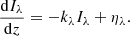 $$ \begin{aligned} \frac{\mathrm{d}I_{\lambda }}{\mathrm{d}z} = - k_{\lambda } I_{\lambda } + \eta _{\lambda }. \end{aligned} $$