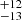 $ _{-13}^{+12} $