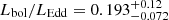$ L_{\mathrm{bol}}/L_{\mathrm{Edd}} = 0.193_{-0.072}^{+0.12} $